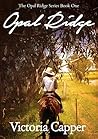 Opal Ridge - Australian Rural Romance by Victoria Capper Opal Ridge - Australian Rural Romance by Victoria Capper