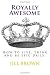 Royally Awesome: How To Liv...