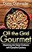 Off the Grid Gourmet by Danny Gansneder