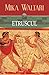 Etruscul: zece cărți despre nemaipomenita viață a nemuritorului Turms, 520-450 î.Chr.