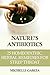 Nature's Antibiotics: 25 Homeopathic, Herbal Remedies for Strep Throat