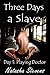 Three Days a Slave, Day 1: ...