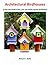 Architectural Birdhouses:: If You Can Build a Box, You Can Build a Great Birdhouse