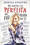 Não queiras ser perfeita mas faz o melhor por ti by Jessica Athayde