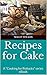 Recipes for Cake (Cooking / Entertaining): Cooking for Potlucks