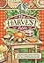 The Harvest Table: Welcome Autumn with Our Bountiful Collection of Scrumptious Seasonal Recipes, Helpful Tips and Heartwarming Memories (Seasonal Cookbook Collection)