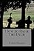 How to Raise The Dead