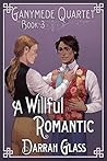 A Willful Romantic by Darrah Glass