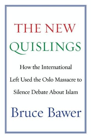 The New Quislings: How the International Left Used the Oslo Massacre to Silence Debate About Islam (Kindle Edition)