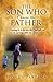 The Son Who Chases the Father: "Resolving to be the man that God calls out to and every child cries out for."