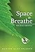 Space to Breathe: Simple ideas for complicated lives