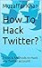 How Hacker's Hack Twitter? by Muzaffar Khan