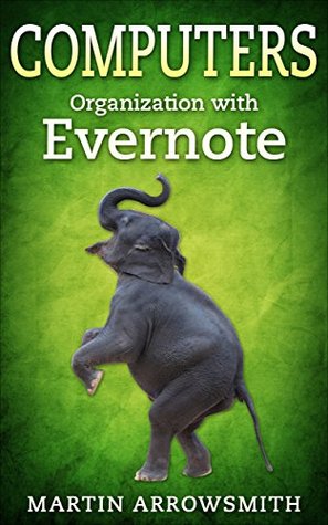 Computers: Organization with Evernote (Kindle Edition)