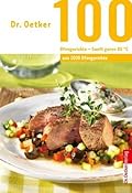 100 Ofengerichte - Sanft Garen 80 °: aus 1000 Ofengerichte