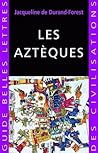 Les Aztèques by Jacqueline de Durand-Forest