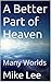 A Better Part of Heaven: Many Worlds