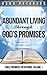 Abundant Living Through God’s Promises: Bible Promises Devotional Volume 1 (Biblical Promises)