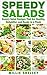 Speedy Salads: Savory Salad Recipes That Are Healthy, Delightful, and Ready in a Flash