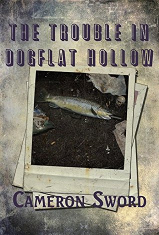 The Trouble In Dogflat Hollow (Kindle Edition)