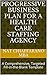 Progressive Business Plan for a Health Care Staffing Agency: A Comprehensive, Targeted Fill-in-the-Blank Template