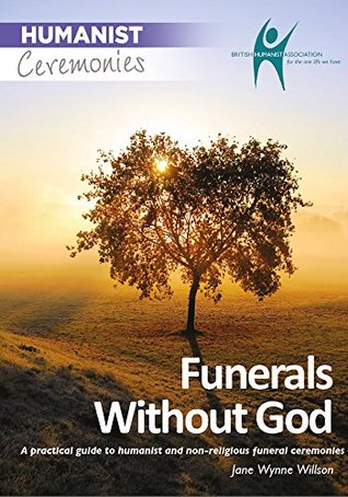 Funerals Without God: A practical guide to humanist and non-religious funeral ceremonies (Kindle Edition)