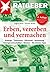 Erben, vererben und vermachen by Nicole Würth
