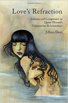 Love's Refraction: Jealousy and Compersion in Queer Women's Polyamorous Relationships (Hardcover)
