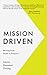 Mission Driven: Moving from Profit to Purpose