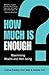 How Much Is Enough?: Maximi...
