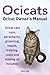 Ocicats. Ocicat Owner’s Manual. Ocicat cats care, personality, grooming, health, training, costs and feeding all included.