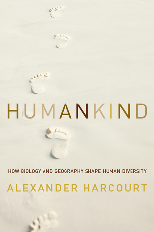 Humankind: How Biology and Geography Shape Human Diversity (Hardcover)