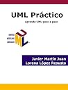 UML Práctico: Aprende UML paso a paso (Spanish Edition) UML Práctico: Aprende UML paso a paso (Spanish Edition)