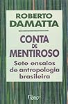 Conta De Mentiroso: Sete Ensaios de Antropologia Brasileira