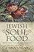 Jewish Soul Food: Traditional Fare and What It Means