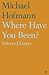 Where Have You Been?: Selected Essays