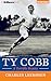 Ty Cobb by Charles Leerhsen