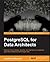 PostgreSQL for Data Architects