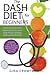 DASH Diet for Beginners: A DASH Diet QUICK START GUIDE to Fast Natural Weight Loss, Lower Blood Pressure and Better Health, Including DASH Diet Recipes & 7-Day Meal Plan