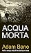 Acqua Morta (Commissario Ma...