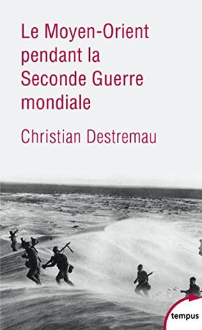 Le Moyen-Orient pendant la Seconde Guerre mondiale (Tempus t. 580) (French Edition)