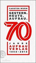 Gestern. Heute. Aufbau.: 70 Jahre Aufbau Verlag 1945 - 2015 (Paperback)