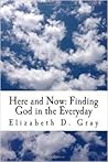 Here and Now: Finding God in the Everyday
