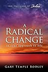 A Radical Change in Your Approach to Life: The Teachings of Joshua A Radical Change in Your Approach to Life: The Teachings of Joshua
