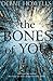 The Bones of You by Debbie Howells The Bones of You by Debbie Howells