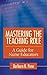 Mastering The Teaching Role A Guide for Nurse Educators