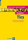 Ratgeber Tics: Informationen für Betroffene, Eltern, Lehrer und Erzieher (Ratgeber Kinder- und Jugendpsychotherapie) (German Edition)