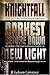 Knightfall/Darkest Before Dawn/New Light: The Chronicle of Benjamin Knight books 1-3