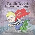 Terrific Teddy's Excessive Energy