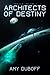 Architects of Destiny by Amy DuBoff Architects of Destiny by Amy DuBoff