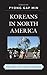 Koreans in North America by Pyong Gap Min